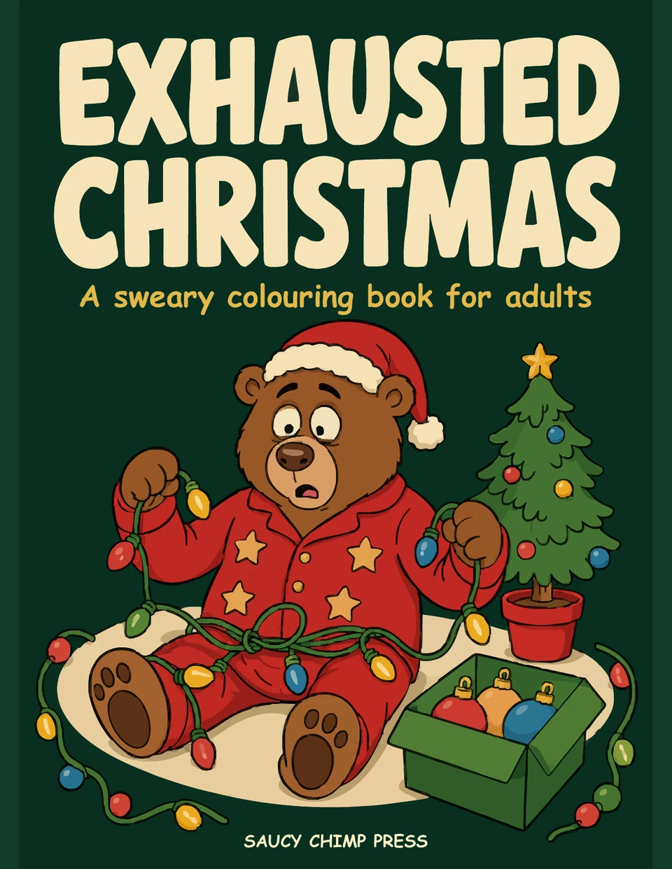 Exhausted Christmas: a sweary colouring book for adults, by Saucy Chimp. Green cover showing a bear in red star pyjamas tangled in Christmas lights.