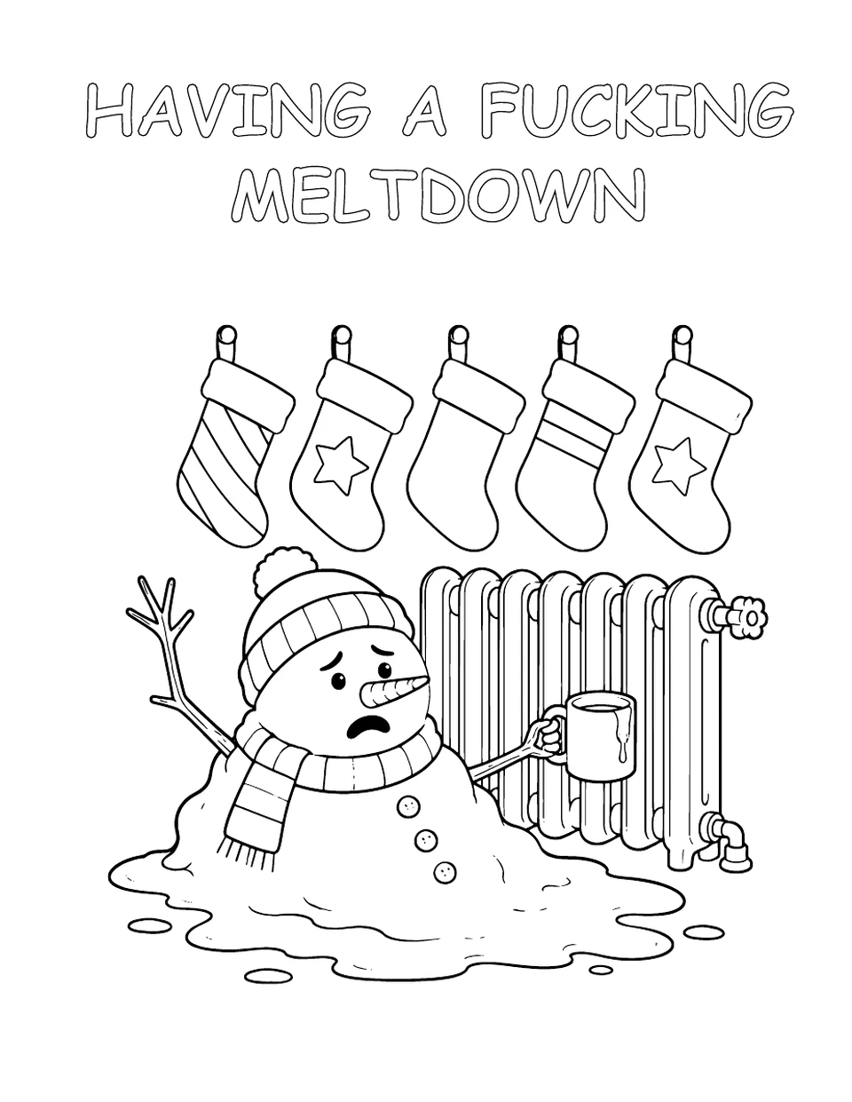 Snowman melting beside a radiator and hanging stockings. Caption: HAVING A FUCKING MELTDOWN.